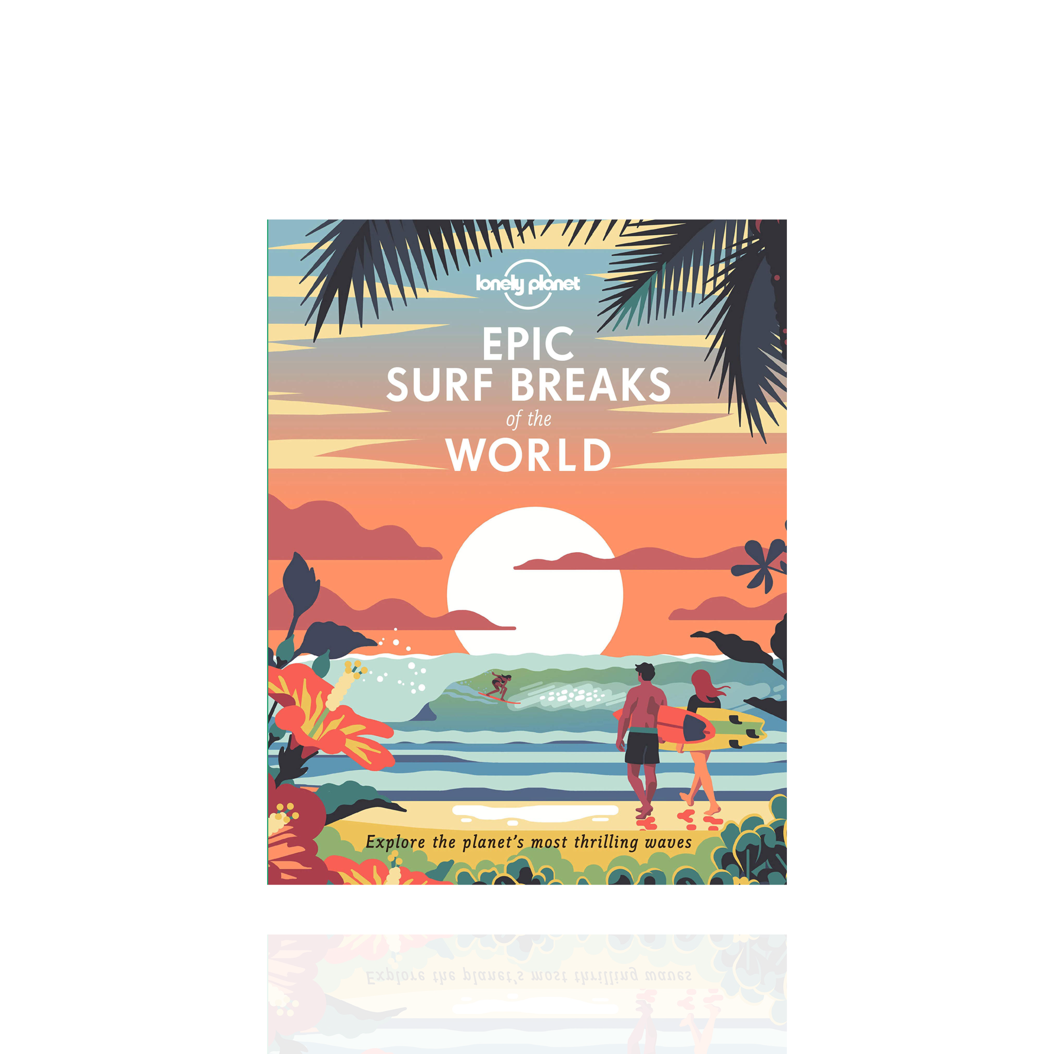Lonely Planet Epic Surf Breaks of the World Book